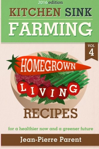 Kitchen Sink Farming Volume 4 : Recipes