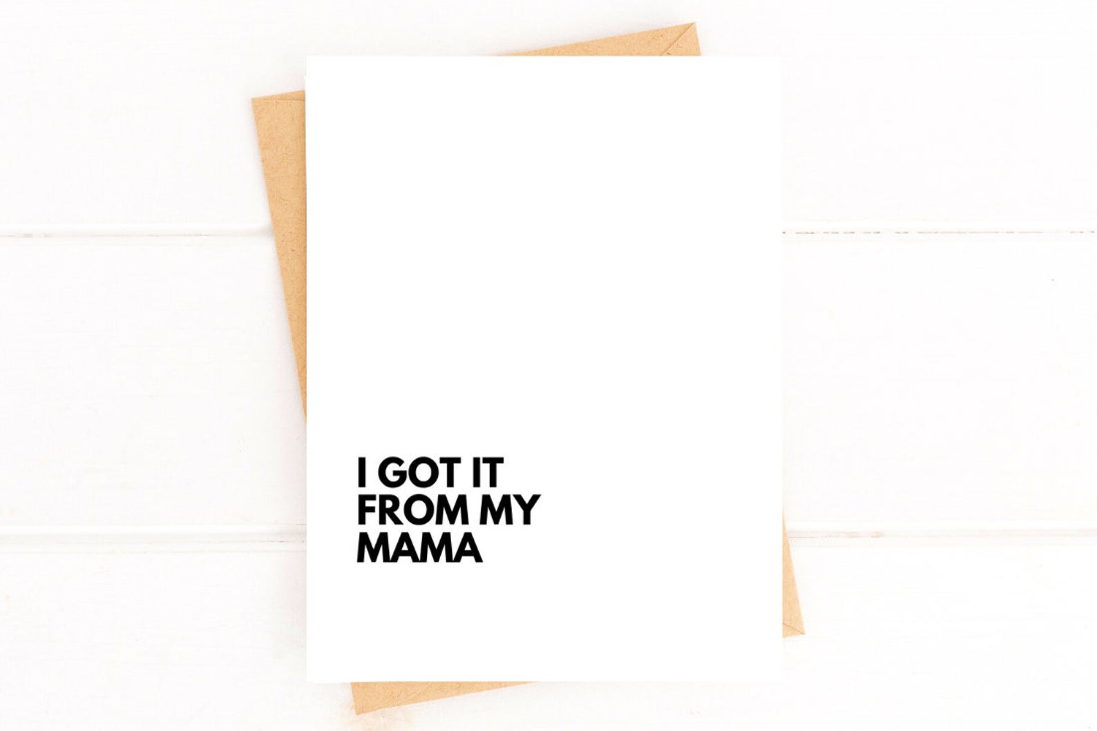 Got It From My Mama Mother's Day Card