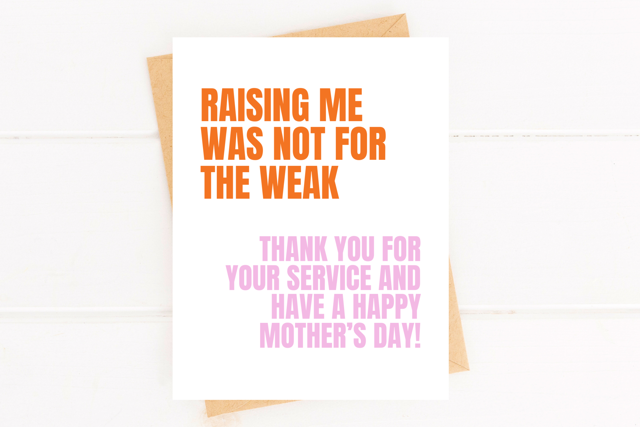 Raising Me Was Not for the Weak Mother's Day Card